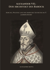 Alexander VII.: Der Architekt des Barock - Alessandro Motta