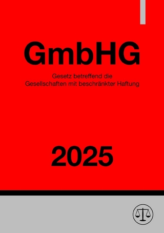 Gesetz betreffend die Gesellschaften mit beschränkter Haftung - GmbHG 2025