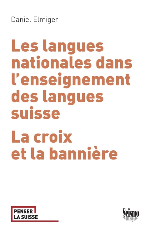 Les langues nationales dans l'enseignement des langues suisses : la croix et la banni&egrave;re - Daniel Elmiger