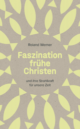 Faszination fr&uuml;he Christen - Roland Werner