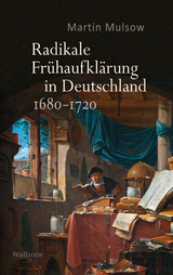 Radikale Frühaufklärung in Deutschland 1680-1720 -  Martin Mulsow
