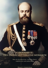 Alexander III.: Der unerschütterliche Monarch - Wassili I. Kotelnikow
