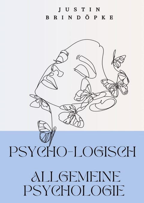 PsYcHo-LoGiScH Allgemeine Psychologie - Justin Brindöpke