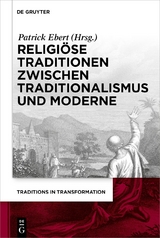 Religi&ouml;se Traditionen zwischen Traditionalismus und Moderne - 