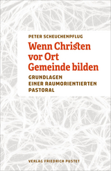 Wenn Christen vor Ort Gemeinde bilden - Peter Scheuchenpflug