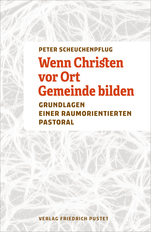 Wenn Christen vor Ort Gemeinde bilden - Peter Scheuchenpflug