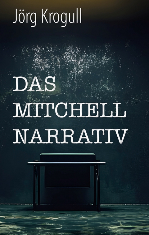 Das Mitchell Narrativ - J&ouml;rg Krogull