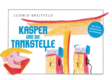 Kasper und die Tankstelle - Ludwig Breitfeld