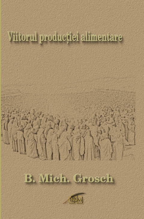 Viitorul producției alimentare - Bernd Michael Grosch