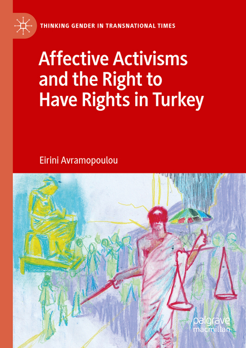 Affective Activisms and the Right to Have Rights in Turkey - Eirini Avramopoulou
