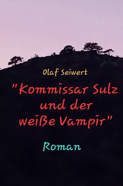 Kommissar Sulz / "Kommissar Sulz und der wei&szlig;e Vampir" - Olaf Seiwert