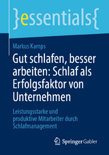 Gut schlafen, besser arbeiten: Schlaf als Erfolgsfaktor von Unternehmen - Markus Kamps