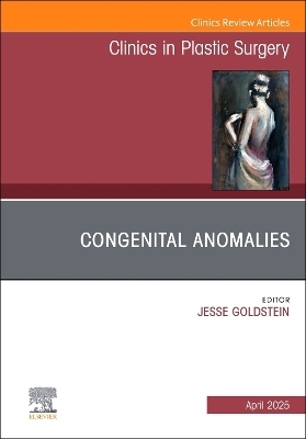Congenital Anomalies, An Issue of Clinics in Plastic Surgery