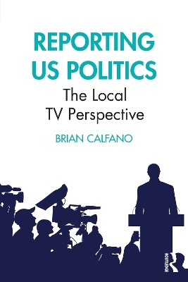 Reporting US Politics - Brian Calfano