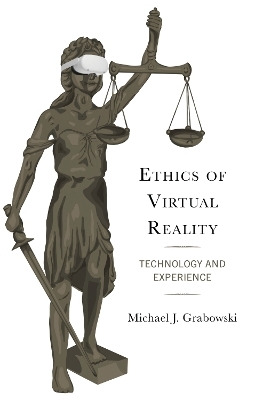 Ethics of Virtual Reality - Michael J. Grabowski