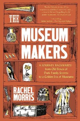 The Museum Makers - Rachel Morris