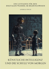 K&uuml;nstliche Intelligenz und die Schule von morgen - Andrea Finck