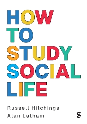 How to Study Social Life - Russell Hitchings, Alan Latham