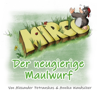 Mirco - Der neugierige Maulwurf