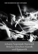 Johann Nepomuk Hummel: Br&uuml;cke zwischen Klassik und Romantik - Helmut Walker
