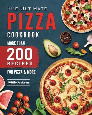 The Ultimate Pizza Cookbook 2022 - Willie E Jackson