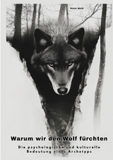 Warum wir den Wolf f&uuml;rchten - Hans Notz