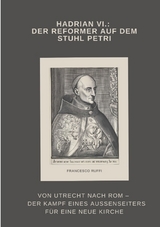 Hadrian VI.: Der Reformer auf dem Stuhl Petri - Francesco Ruffi