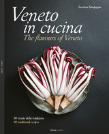 Veneto in Cucina: The Flavours of Veneto - Luciana Sampogna