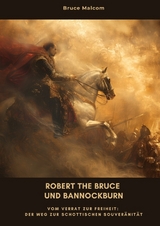 Robert the Bruce und Bannockburn - Bruce Malcom