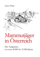 Mammutjäger in Österreich - Ernst Probst