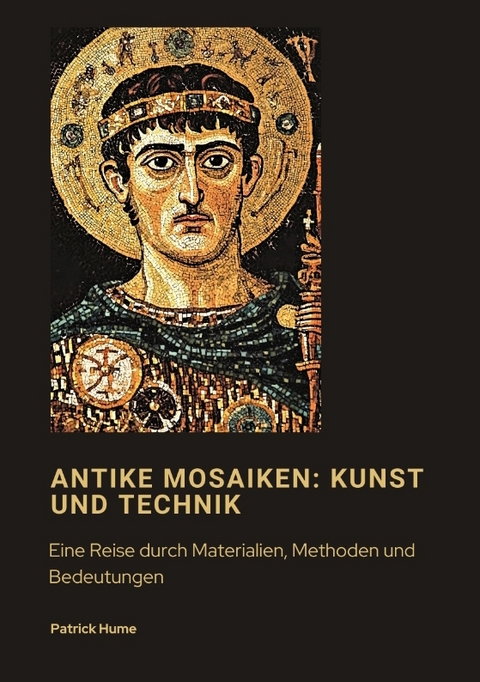 Antike Mosaiken: Kunst und Technik - Patrick Hume