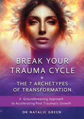 Break Your Trauma Cycle - Dr Natalie Green