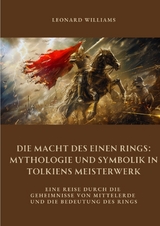 Die Macht des Einen Rings: Mythologie und Symbolik in Tolkiens Meisterwerk - Leonard Williams