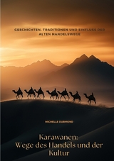 Karawanen: Wege des Handels und der Kultur - Michelle Durmond