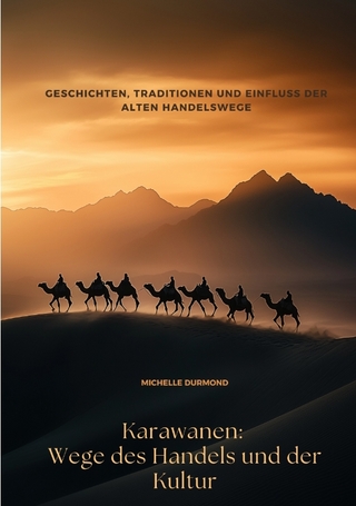 Karawanen: Wege des Handels und der Kultur
