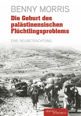 Die Geburt des palästinensischen Flüchtlingsproblems - Benny Morris, Philipp Lenhard