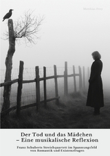 Der Tod und das M&auml;dchen &ndash; Eine musikalische Reflexion - Matthias Frey