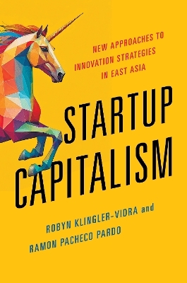 Startup Capitalism - Robyn Klingler-Vidra, Ramon Pacheco Pardo