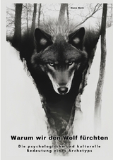 Warum wir den Wolf f&uuml;rchten - Hans Notz