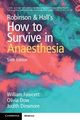 Robinson and Hall's How to Survive in Anaesthesia - William Fawcett, Olivia Dow, Judith Dinsmore