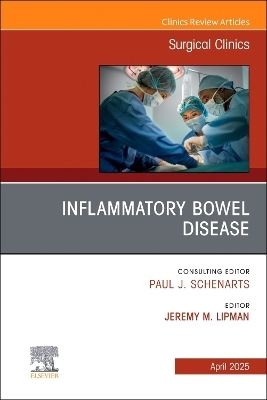 Inflammatory Bowel Disease, An Issue of Surgical Clinics - 