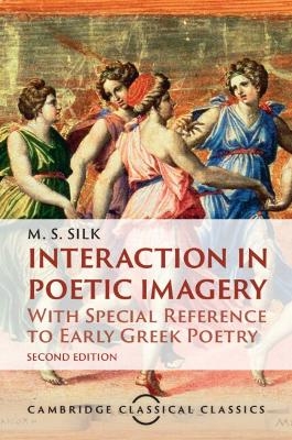 Interaction in Poetic Imagery - M. S. Silk