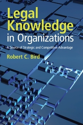 Legal Knowledge in Organizations - Robert C. Bird