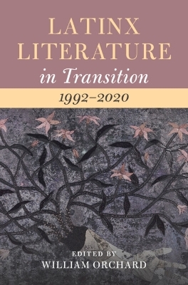 Latinx Literature in Transition, 1992&ndash;2020: Volume 3 - 