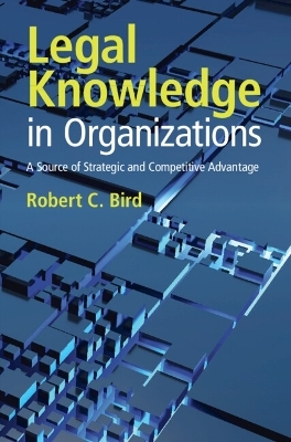 Legal Knowledge in Organizations - Robert C. Bird