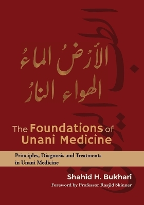 The Foundations of Unani Medicine - Shahid H Bukhari