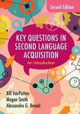 Key Questions in Second Language Acquisition - VanPatten, Bill; Smith, Megan; Benati, Alessandro G.