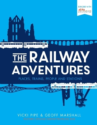The Railway Adventures - Geoff Marshall, Vicki Pipe