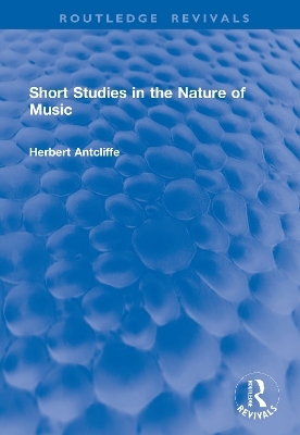 Short Studies in the Nature of Music - Herbert Antcliffe