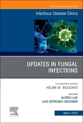 Updates in Fungal Infections, An Issue of Infectious Disease Clinics of North America